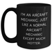 Aircraft Mechanic Humor Black Coffee Mug, Funny Gifts from Friends to Dad on Father's Day, 'I'm An Aircraft Mechanic. Just Like A Normal Aircraft Mechanic Except Much Hotter.' - Main