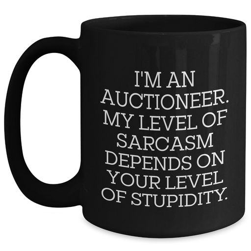 Auctioneer Humor Gifts from Friends to Family - Sarcasm Level Depends on Your Level - Black Coffee Mug for Graduation - Main
