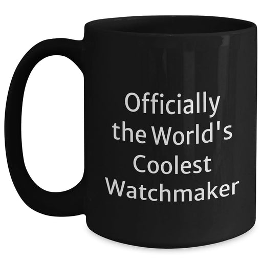 Funny Watchmaker Gifts from Men to Watchmaker on Father's Day - Officially The World's Coolest Watchmaker Black Coffee Mug - Main
