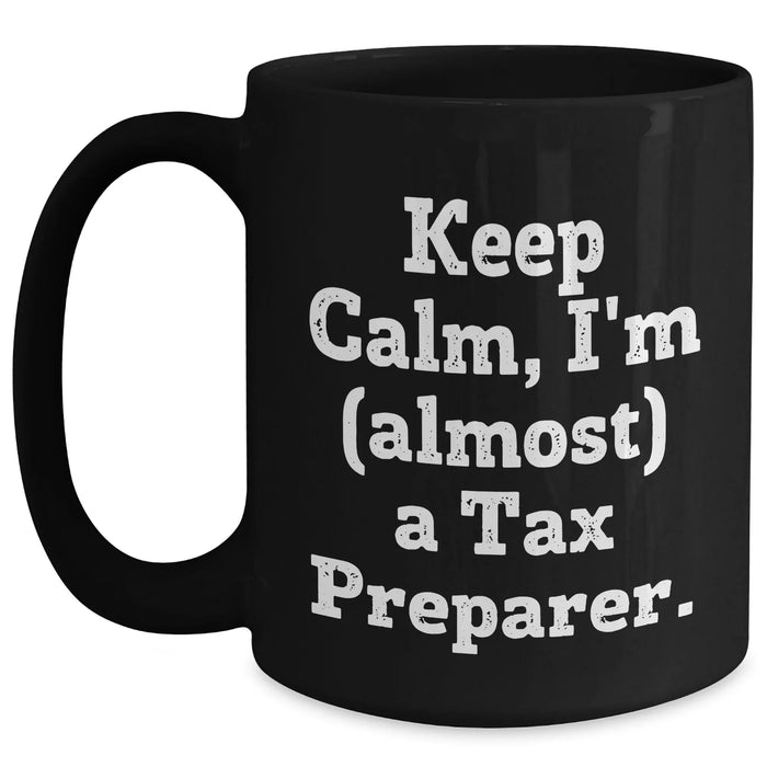 Funny Tax Preparer Gifts for Graduation - 'Keep Calm, I'm (almost) A Tax Preparer.' Quote on Black Coffee Mug from Friends, Family, or Coworkers - Main