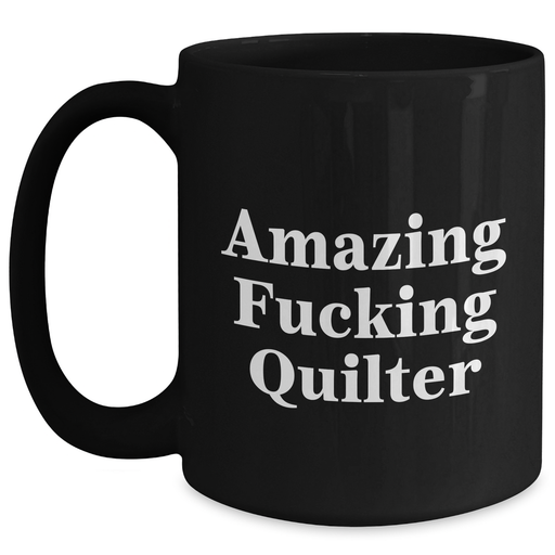 Funny Quilter Gifts from Friends for Graduation - Amazing Quilter Black Coffee Mug, 11oz or 15oz, Microwave and Dishwasher Safe - Main