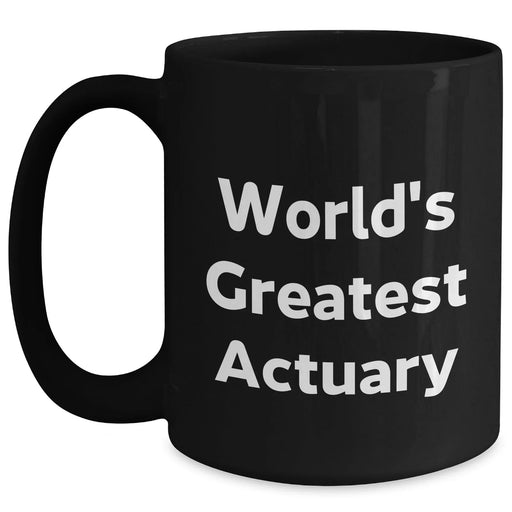 Funny Actuary Quote World's Greatest Gifts for Her from Mom on Mother's Day, Black Coffee Mug - Main