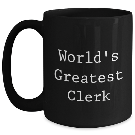 Funny Clerk Gifts World's Greatest Clerk Black Coffee Mug for Graduation, Gifts from Friends to Clerk, 11oz or 15oz Microwave Dishwasher Safe - Main