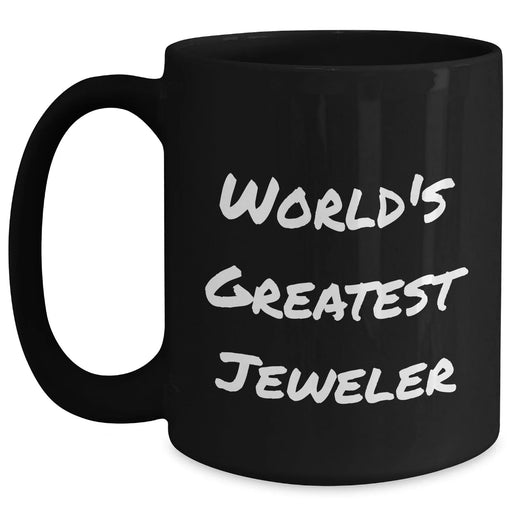 Funny World's Greatest Jeweler Gifts for Men from Coworkers - Unique Black Coffee Mug for Jeweler Enthusiasts on Graduation Day - Main