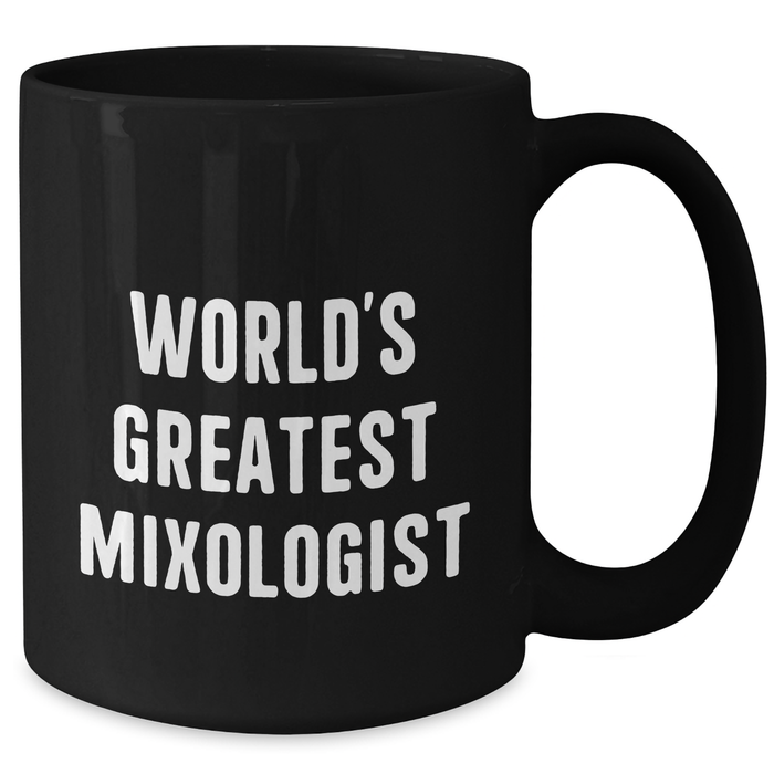 World's Greatest Mixologist Funny Quote Black Coffee Mug, Gifts from Men to Mixologists, Father's Day Unique Gifts - Additional