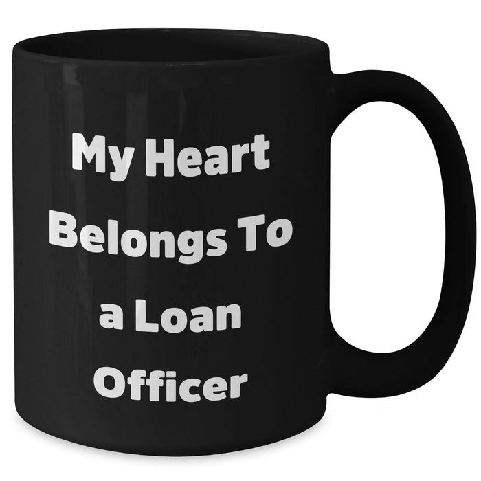 Funny Loan Officer Gifts from Friends - My Heart Belongs To A Loan Officer Black Coffee Mug, Father's Day Unique Gifts for Loan Officer - Additional
