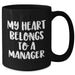 Funny Manager Quotes Gifts for Men from Coworkers - 'My Heart Belongs To A Manager' Black Coffee Mug, Microwave and Dishwasher Safe - Additional