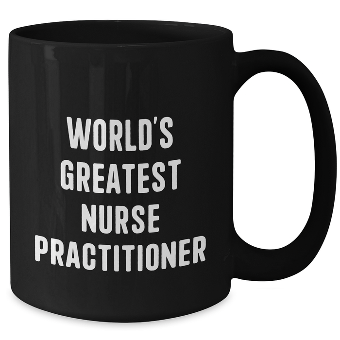 World's Greatest Nurse Practitioner Funny Gifts for Men or Women Black Coffee Mug, Father's Day Unique Gifts from Friends, Coworkers, or Family - Additional