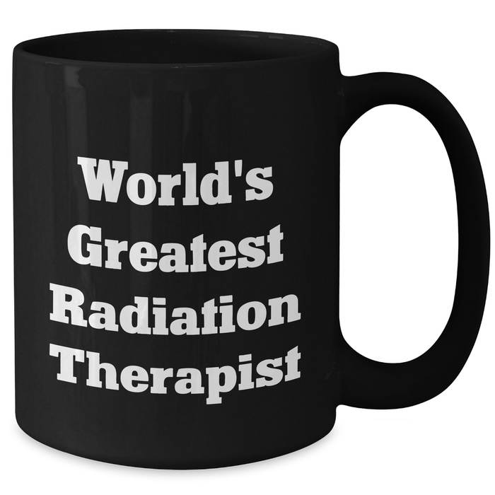 World's Greatest Radiation Therapist Funny Coffee Mug Gifts from Men to Radiation Therapist on Father's Day - Additional