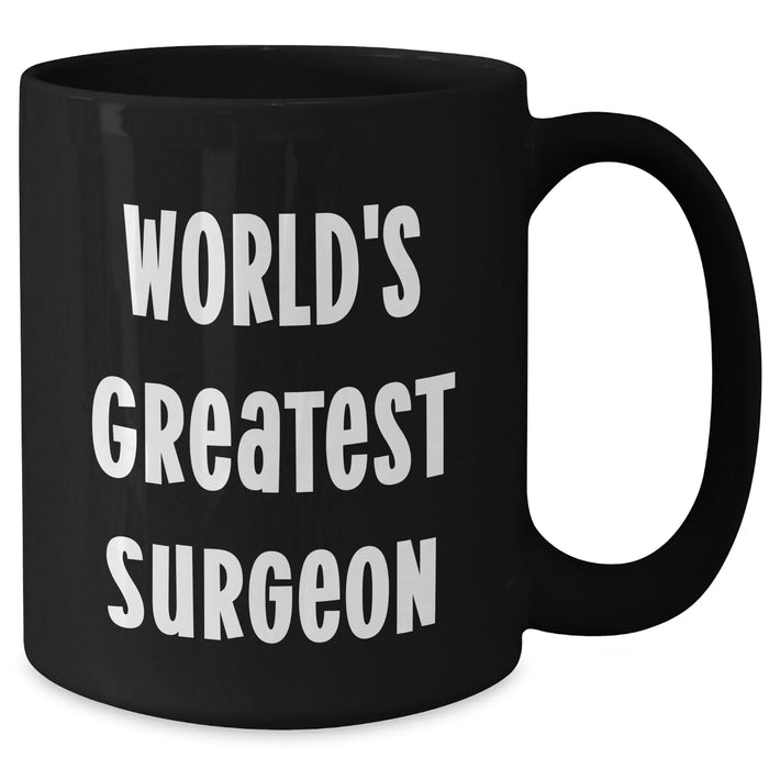 Funny Surgeon Gifts for Mom - 'World's Greatest Surgeon' Black Coffee Mug, Microwave and Dishwasher Safe, 11oz or 15oz, Mother's Day Unique Gifts from Friends - Additional