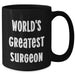 Funny Surgeon Gifts for Mom - 'World's Greatest Surgeon' Black Coffee Mug, Microwave and Dishwasher Safe, 11oz or 15oz, Mother's Day Unique Gifts from Friends - Additional