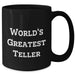Funny Teller Gifts from Friends for Mother's Day - Black Coffee Mug, 'World's Greatest Teller' Quote, 11oz or 15oz, Microwave and Dishwasher Safe - Additional