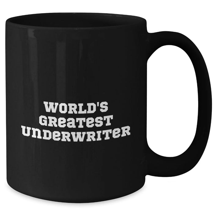 Funny Underwriter Gifts for Men, World's Greatest Black Coffee Mug, Perfect for Father's Day, Gifts from Men, Unique Underwriter Present - Additional