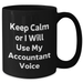Accountant Humor Black Coffee Mug, Gifts from Friends, 11oz or 15oz, Keep Calm Or I Will Use My Accountant Voice, Unique Gifts for Mother's Day - Additional