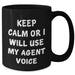 Funny Agent Voice Black Coffee Mug Gifts for Men, Women, Friends, Coworkers - Keep Calm or I'll Use My Agent Voice, Unique Father's Day Unique Gifts from Family, Black 11oz or 15oz Ceramic Mug - Additional