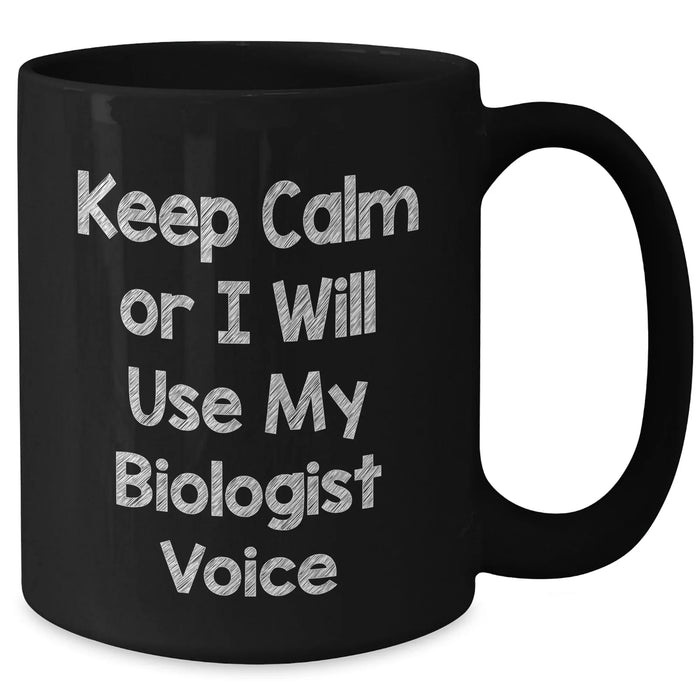 Biologist Gifts for Mom - Keep Calm Or I Will Use My Biologist Voice Black Coffee Mug, Funny Biologist Mother's Day Unique Gift from Friends, Unique Gifts for Biologist Women by Gifts from Men - Additional