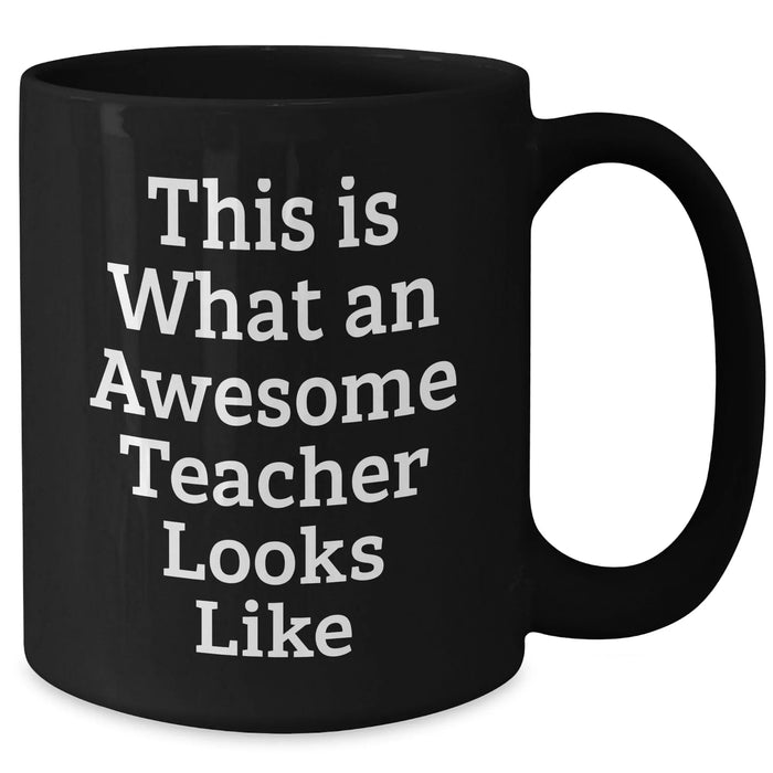 Funny Teacher Gifts for Him from Friends - 'This Is What An Awesome Teacher Looks Like' Black Coffee Mug for Father's Day - Additional
