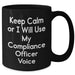 Compliance Officer Gifts - Keep Calm Or I Will Use My Compliance Officer Voice Funny Black Coffee Mug for Dad's Birthday - Additional