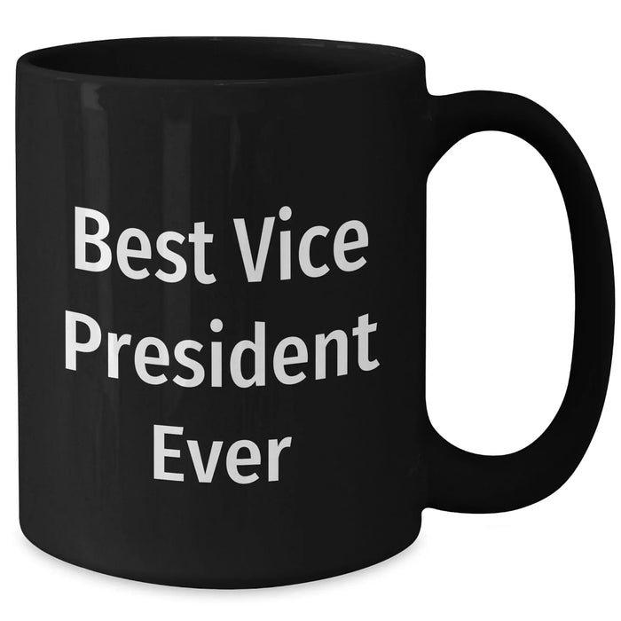 Funny Vice President Ever Inspired Black Coffee Mugs Gifts from Men to Vice President on Father's Day, Best Vice President Ever Quote, Microwave and Dishwasher Safe - Additional