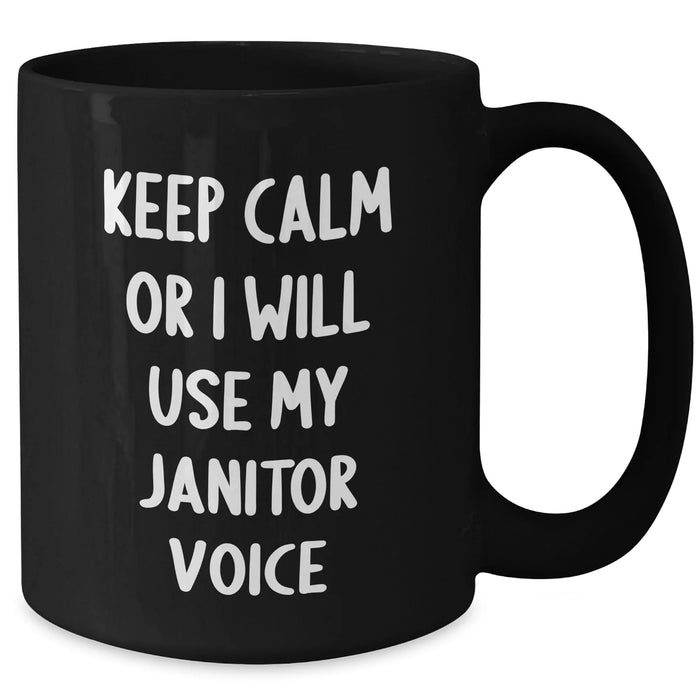 Funny Janitor Gifts from Friends - Keep Calm Or I Will Use My Janitor Voice Black Coffee Mug for Janitors, Men, and Family on Father's Day - Additional