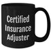 Funny Quote Certified Insurance Adjuster Black Coffee Mug Gifts from Family or Friends for Graduation - Additional