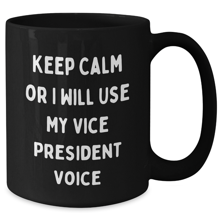 Vice President Funny Coffee Mug, Gifts from Friends to Vice President, Keep Calm Or I Will Use My Vice President Voice, Black Coffee Mug for Father's Day - Additional