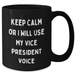 Vice President Funny Coffee Mug, Gifts from Friends to Vice President, Keep Calm Or I Will Use My Vice President Voice, Black Coffee Mug for Father's Day - Additional