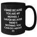 Funny Mother's Day Unique Gifts from Men to Women - I Smile Because You Are My Mother, Black Coffee Mug - Additional