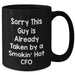 CFO Humor Gifts from Friends, Funny Black Coffee Mugs for Him, Sorry This Guy Is Already Taken By A Smokin' Hot CFO, Father's Day Unique Gifts for Men - Additional