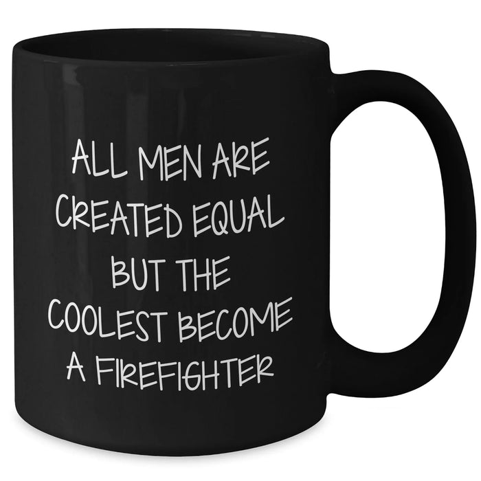 Firefighter Humor Gifts from Men to Firefighter Heroes on Father's Day - Funny Black Coffee Mug, 11oz or 15oz, Microwave and Dishwasher Safe - Additional