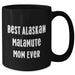 Best Alaskan Malamute Mom Ever - Funny Black Coffee Mug 11oz or 15oz - Gifts for Alaskan Malamute Dog Lovers from Son, Daughter on Father's Day Unique Gifts - Additional