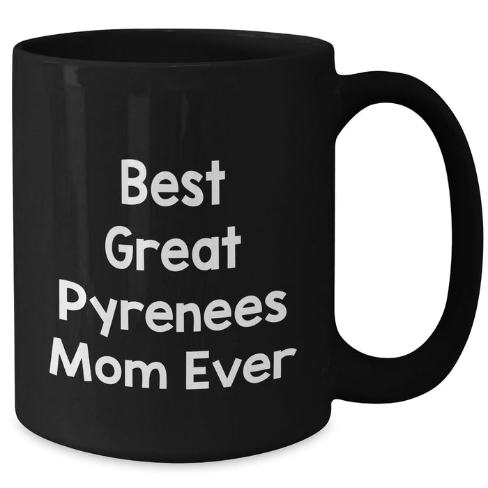 Funny Best Great Pyrenees Mom Ever Black Ceramic Coffee Mug - Unique Father's Day Unique Gifts for Dog Lovers - Additional