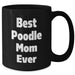 Gifts for Poodle Dog Lovers | Best Poodle Mom Ever | 11oz/15oz Funny Black Coffee Mug | Unique Father's Day Unique Gifts from Son/Daughter to Mom/Dad - Additional