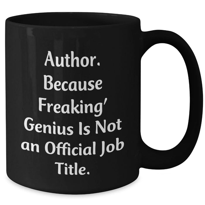 Author's Funny Quote Black Coffee Mug, Gifts from Friends for Author, Unique Father's Day Unique Gifts - Additional
