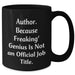 Author's Funny Quote Black Coffee Mug, Gifts from Friends for Author, Unique Father's Day Unique Gifts - Additional