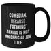 Funny Comedian Gifts from Friends - Black Coffee Mug for genius Unofficial Job Title - Father's Day Unique Gifts for Men - Additional