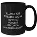 Funny Microbiologist Gifts for Him from Friends, Graduation Unique Gifts, Coolest Become A Microbiologist Quote Black Coffee Mug - Additional