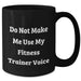 Fitness Trainer Humor Gifts for Men, Do Not Make Me Use My Fitness Trainer Voice, Black Coffee Mug, 11oz or 15oz, Unique Gifts from Men, for Fitness Trainers and Friends - Additional
