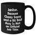 Funny Janitor Gifts, Black Coffee Mug for Janitor, Gifts from Mom, Unique Mother's Day Unique Gifts for Her, Janitor Quote: 'Classy Sassy And A Bit Fearlessy Is Not An Official Job Title' - Additional