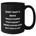 Funny Nurse Practitioner Gifts for Graduation - 'Don't Trust...' Black Coffee Mug, Gifts from Friends to Nurse Practitioner - Additional