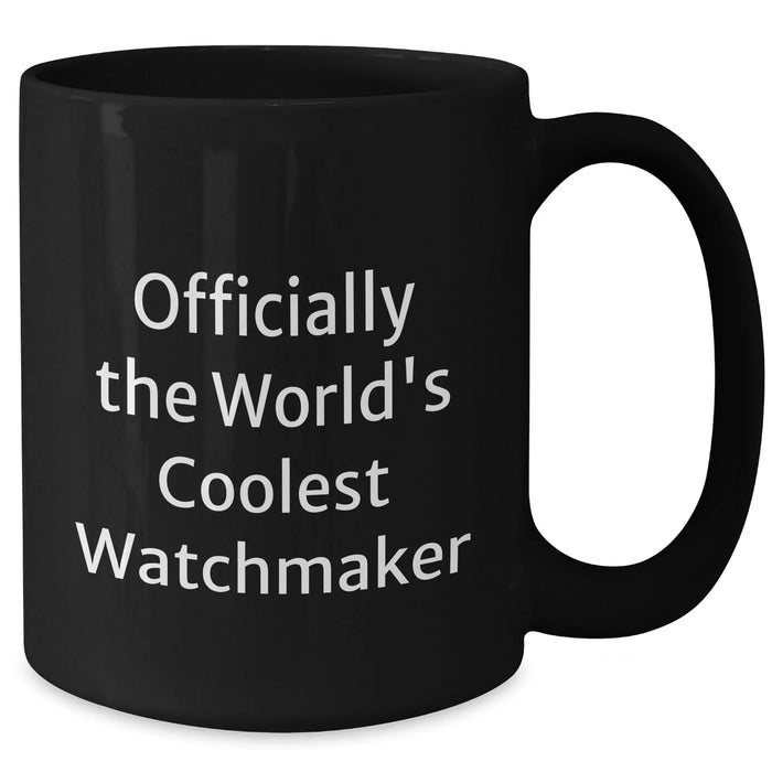 Funny Watchmaker Gifts from Men to Watchmaker on Father's Day - Officially The World's Coolest Watchmaker Black Coffee Mug - Additional