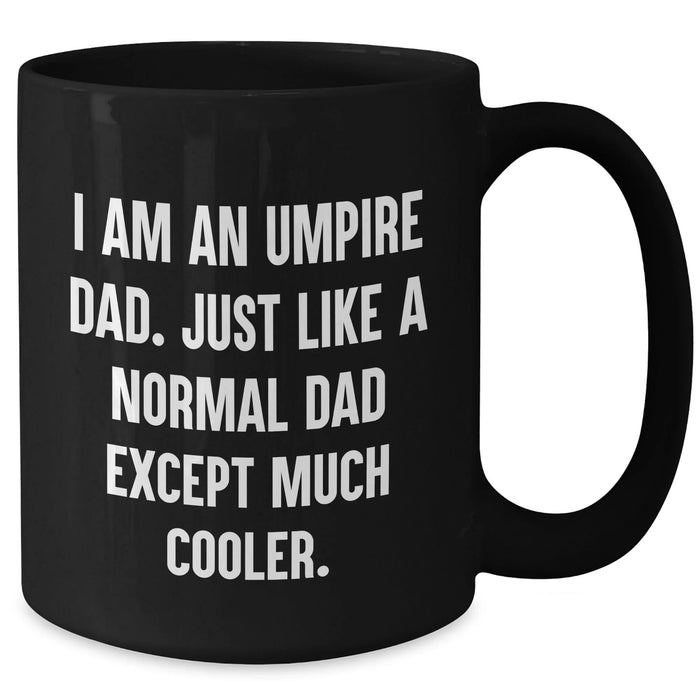 Funny Umpire Dad Gifts for Men - Black Coffee Mug with I Am An Umpire Dad Quote, Unique Graduation Gift from Dad to Umpire Son - Additional