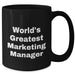 Funny Marketing Manager Quote Gifts from Friends to World's Greatest Marketing Manager, Black Coffee Mug for Mother's Day - Additional