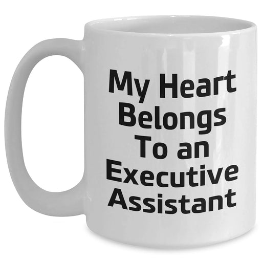Executive Assistant Gifts from Friends and Family - Funny Quote White Coffee Mug, Graduation Unique Gifts for Him or Her - Main