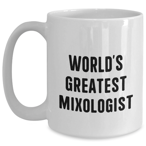 World's Greatest Mixologist Funny Quote Gifts for Mixologists White Coffee Mug, Perfect for Father's Day Unique Gifts from Family to Friends - Main