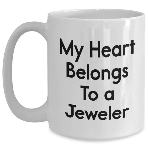 Funny Jeweler Gifts - My Heart Belongs To A Jeweler White Coffee Mug, Unique Father's Day Present from Family, Friends, or Coworkers - Main