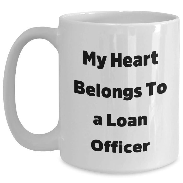 Funny Loan Officer Gifts from Friends and Family - White Coffee Mug for My Heart Belongs To A Loan Officer - Main