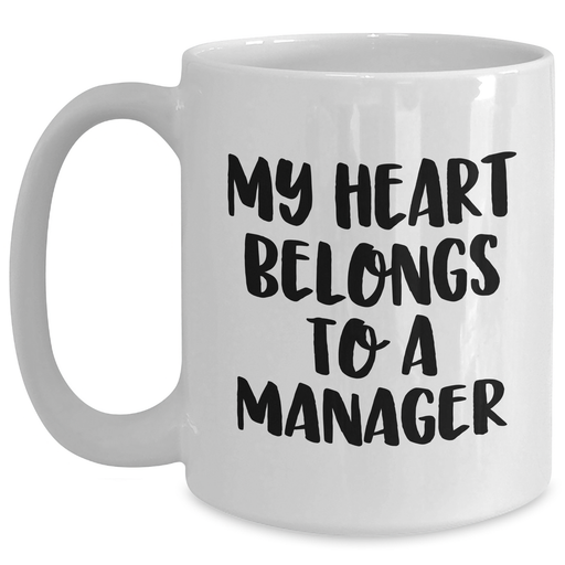 Funny Quote White Coffee Mug Gifts from Friends to Manager's Graduation Celebration, My Heart Belongs To A Manager - Main