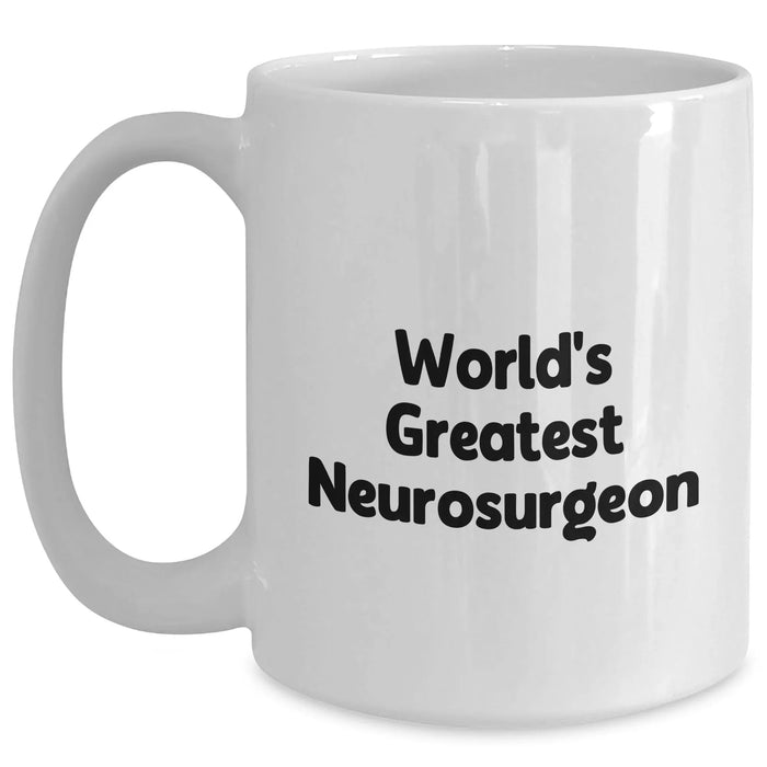 Funny World's Greatest Neurosurgeon White Coffee Mug Gifts from Friends and Family for Father's Day - Main