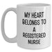 Funny Registered Nurse Gifts from Men to Women - My Heart Belongs To A Registered Nurse White Coffee Mug, Mother's Day Unique Gifts - Main